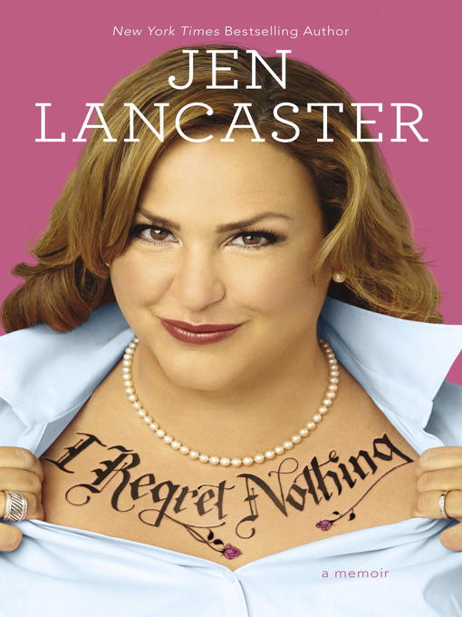 Title details for I Regret Nothing by Jen Lancaster - Available